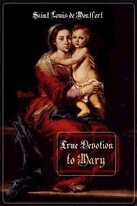 True Devotion to Mary - Saint Louis de Montfort - E-Book