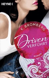 Driven. Verführt - K. Bromberg - E-Book