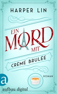 Ein Mord mit Crème brulée - Harper Lin - E-Book