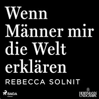 Wenn Männer mir die Welt erklären - Rebecca Solnit - E-Book + Hörbuch