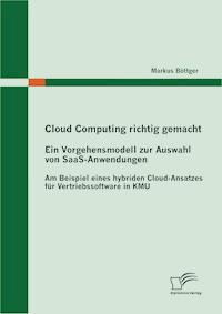 Cloud Computing richtig gemacht: Ein Vorgehensmodell zur Auswahl von SaaS-Anwendungen - Markus Böttger - E-Book