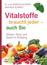 Vitalstoffe braucht jeder - auch Sie - Edmund/Schmidt, Nathalie Schmidt - E-Book