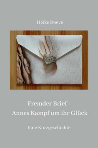 Fremder Brief - Annes Kampf um ihr Glück - Heike Doeve - E-Book