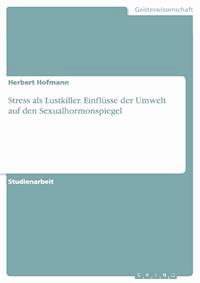 Stress als Lustkiller. Einflüsse der Umwelt auf den Sexualhormonspiegel - Herbert Hofmann - E-Book