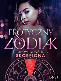 Erotyczny zodiak: 10 opowiadań dla Skorpiona - Alexandra Södergran - E-Book
