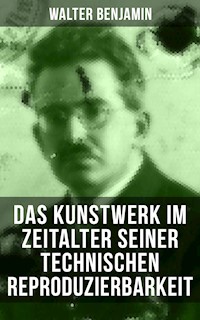 Das Kunstwerk im Zeitalter seiner technischen Reproduzierbarkeit - Walter Benjamin - E-Book