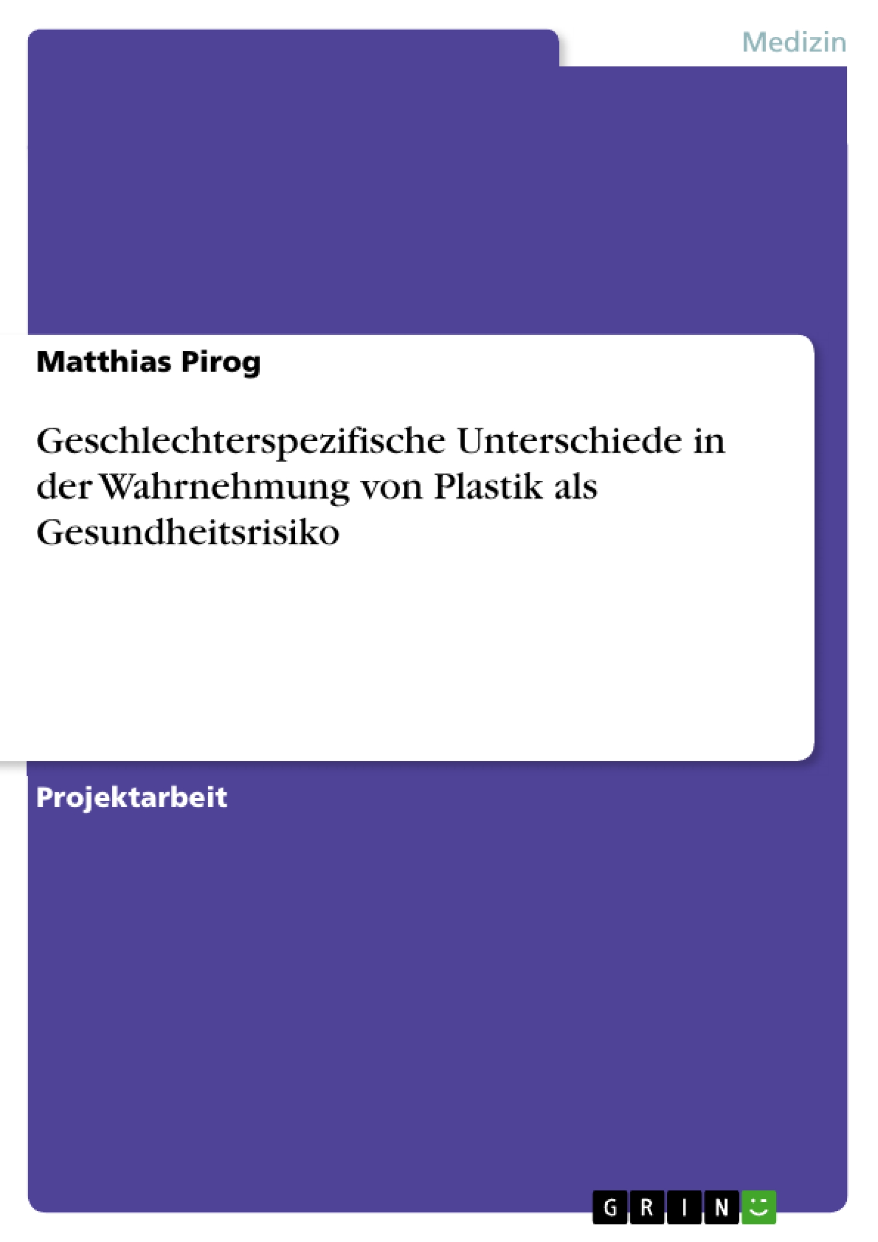 Geschlechterspezifische Unterschiede in der Wahrnehmung von Plastik als Gesundheitsrisiko - Matthias Pirog - E-Book