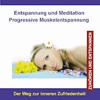 Entspannung und Meditation Progressive Muskelentspannung / Der Weg zur inneren Zufriedenheit - Thomas Rettenmaier - Hörbuch