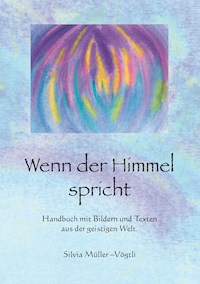 Wenn der Himmel spricht - Silvia Müller-Vögtli - E-Book