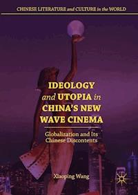 Ideology and Utopia in China's New Wave Cinema - Xiaoping Wang - E-Book