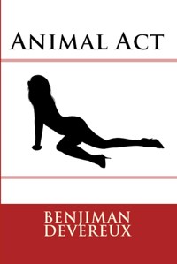 Animal Act: Taboo Erotica - Benjiman Devereux - E-Book