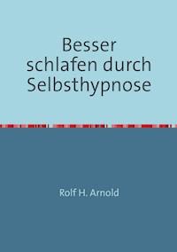 Besser schlafen durch Selbsthypnose - Rolf H. Arnold - E-Book
