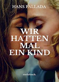 Wir hatten mal ein Kind - Hans Fallada - E-Book