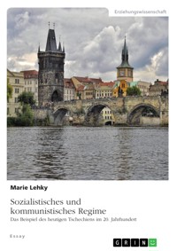 Sozialistisches und kommunistisches Regime. Das Beispiel des heutigen Tschechiens im 20. Jahrhundert - Marie Lehky - E-Book