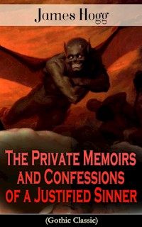 The Private Memoirs and Confessions of a Justified Sinner (Gothic Classic) - James Hogg - E-Book