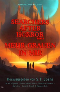 Searchers after Horror, Band 2: Mehr Grauen in mir - W. H. Pugmire - E-Book