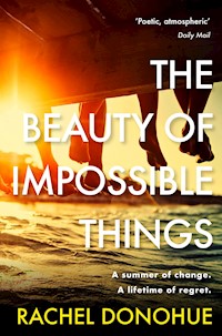 The Beauty of Impossible Things - Rachel Donohue - E-Book