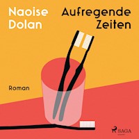 Aufregende Zeiten - Naoise Dolan - Hörbuch