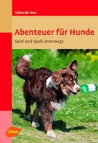 Abenteuer für Hunde - Celina del Amo - E-Book