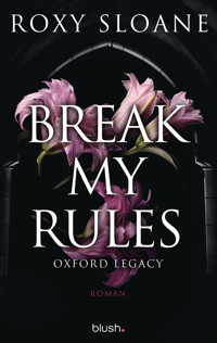 Break My Rules - Oxford Legacy - Roxy Sloane - E-Book