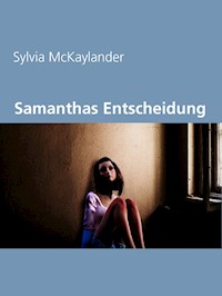 Samanthas Entscheidung - Sylvia McKaylander - E-Book