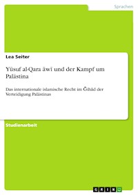 Yūsuf al-Qaraḍāwī und der Kampf um Palästina - Lea Seiter - E-Book