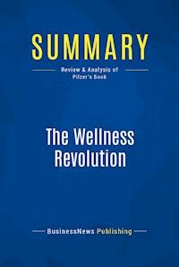 Summary: The Wellness Revolution - BusinessNews Publishing - E-Book