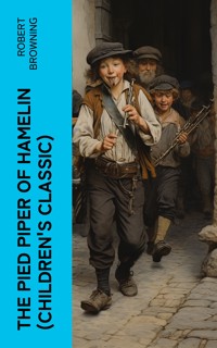 The Pied Piper of Hamelin (Children's Classic) - Robert Browning - E-Book