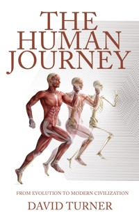 The Human Journey - From Evolution to Modern Civilization - David Turner - E-Book