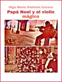 Papá Noel y el violín mágico - Olga Maria Stefania Cucaro - E-Book