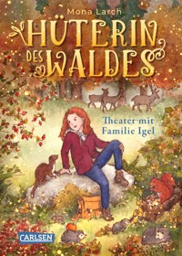 Hüterin des Waldes 3: Theater mit Familie Igel - Mona Larch - E-Book