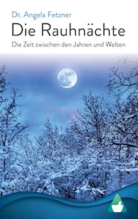 Die Rauhnächte - Dr. Angela Fetzner - E-Book
