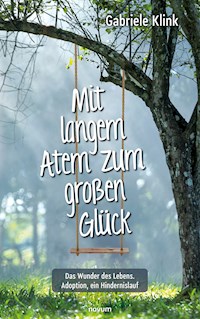 Mit langem Atem zum großen Glück - Gabriele Klink - E-Book
