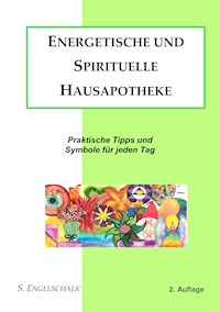 Energetische und spirituelle Hausapotheke - S. Engelschalk - E-Book