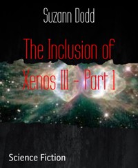 The Inclusion of Xenos III - Part 1 - Suzann Dodd - E-Book