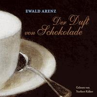 Der Duft von Schokolade - Ewald Arenz - E-Book + Hörbuch