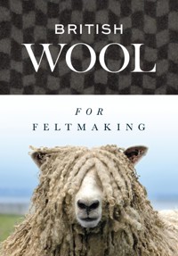 British Wool for Feltmaking - International Feltmakers Association - E-Book