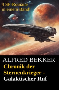 Galaktischer Ruf (Chronik der Sternenkrieger 33-36 - Sammelband 9) - Alfred Bekker - E-Book