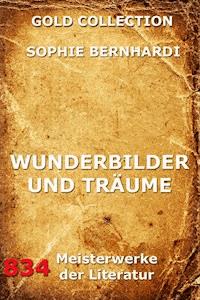 Wunderbilder und Träume - Sophie Bernhardi - E-Book