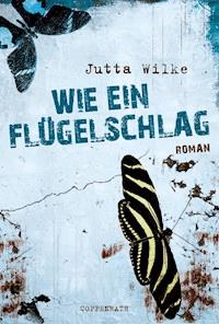 Wie ein Flügelschlag - Jutta Wilke - E-Book
