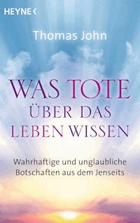 Was Tote über das Leben wissen - Thomas John - E-Book