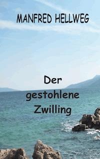 Der gestohlene Zwilling - Manfred Hellweg - E-Book