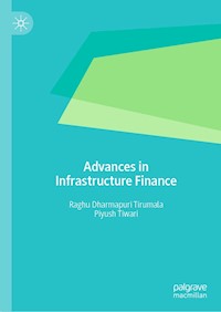 Advances in Infrastructure Finance - Raghu Dharmapuri Tirumala - E-Book