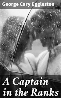 A Captain in the Ranks - George Cary Eggleston - E-Book