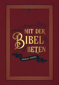 Mit der Bibel beten - Donald S. Whitney - E-Book
