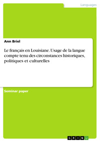 Le français en Louisiane. Usage de la langue compte tenu des circonstances historiques, politiques et culturelles - Ann Briel - E-Book