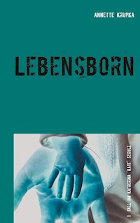 Lebensborn - Annette Krupka - E-Book