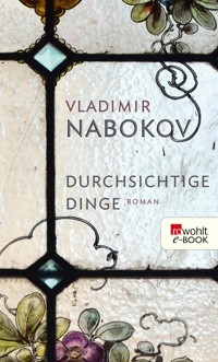 Durchsichtige Dinge - Vladimir Nabokov - E-Book