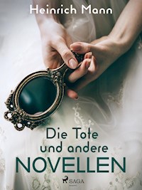 Die Tote und andere Novellen - Heinrich Mann - E-Book
