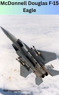 McDonnell Douglas F-15 Eagle - Ralf Hagedorn - E-Book